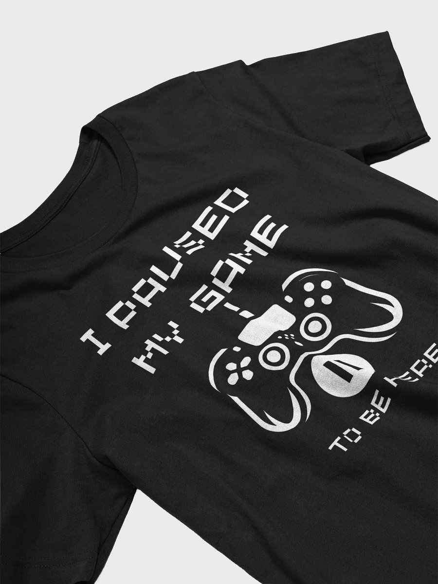 "I Paused My Game to Be Here - Funny Gamer T-Shirt for Men & Women" product image (3)