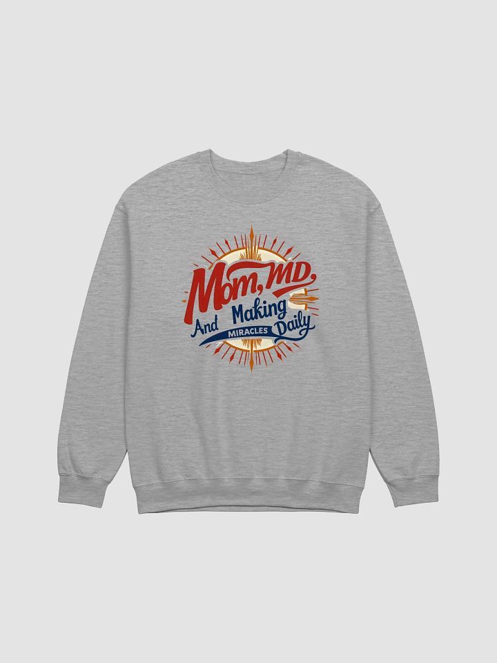Mom, MD, And Making Miracles Daily Crewneck Sweatshirt product image (8)