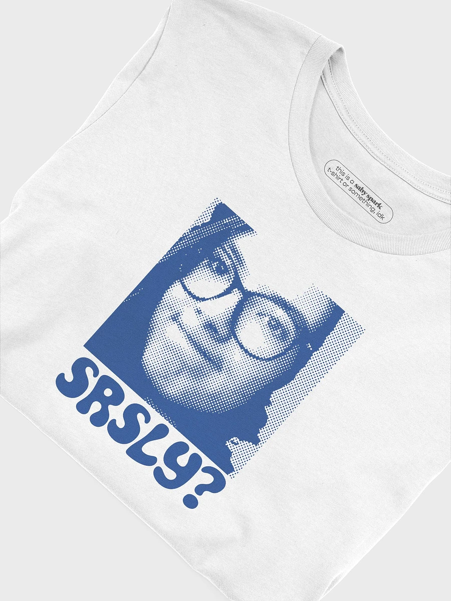 SRSLY? T-shirt product image (5)
