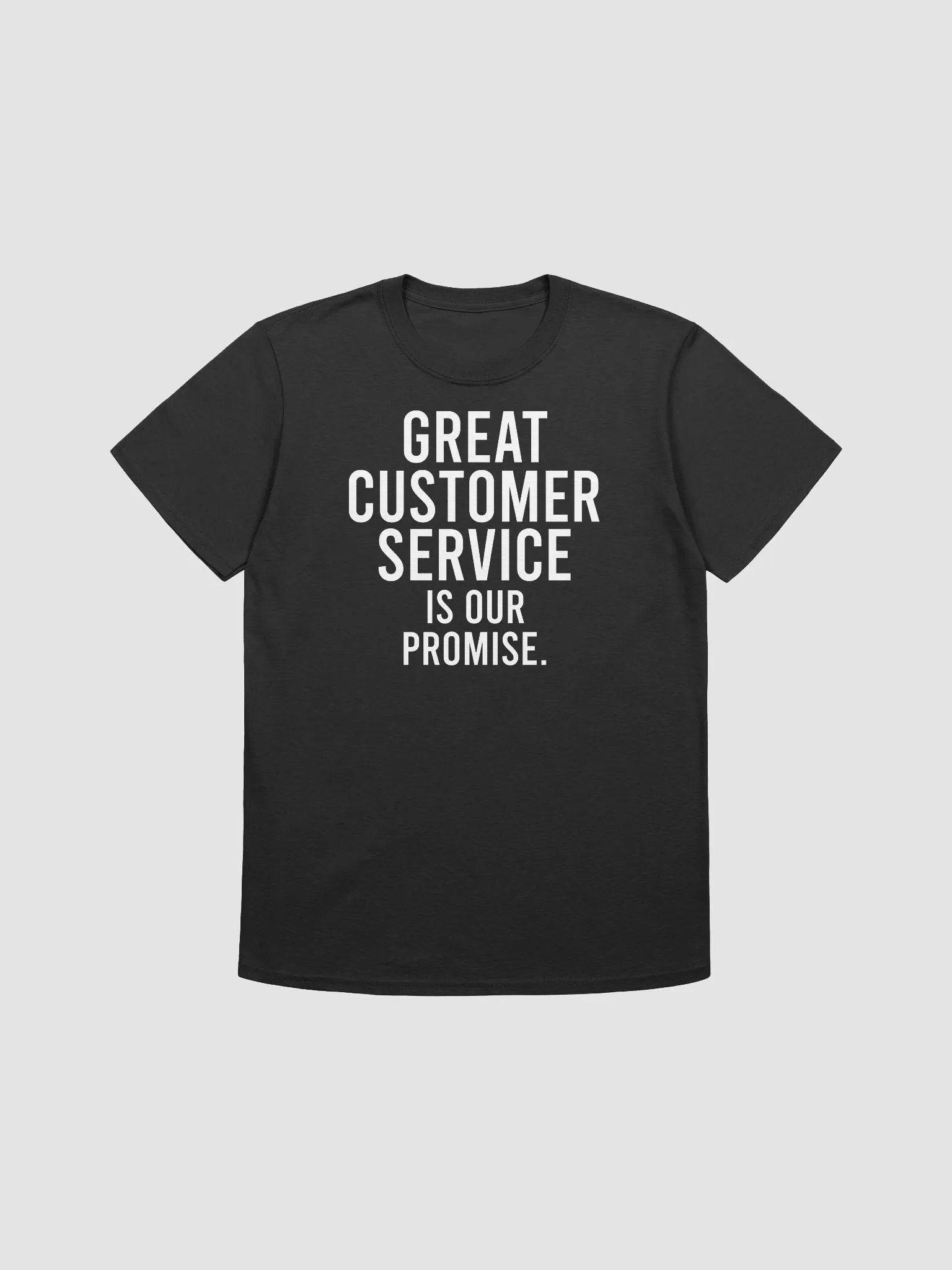 Great customer service is our promise. - Unisex T-shirt product image (4)