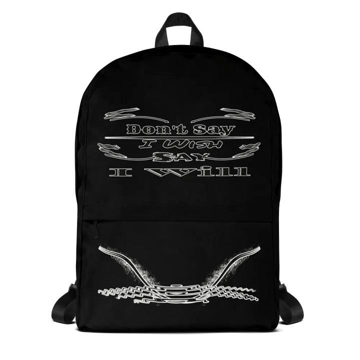 Dont Say I Wish Say I Will - Black - Backpack product image (1)