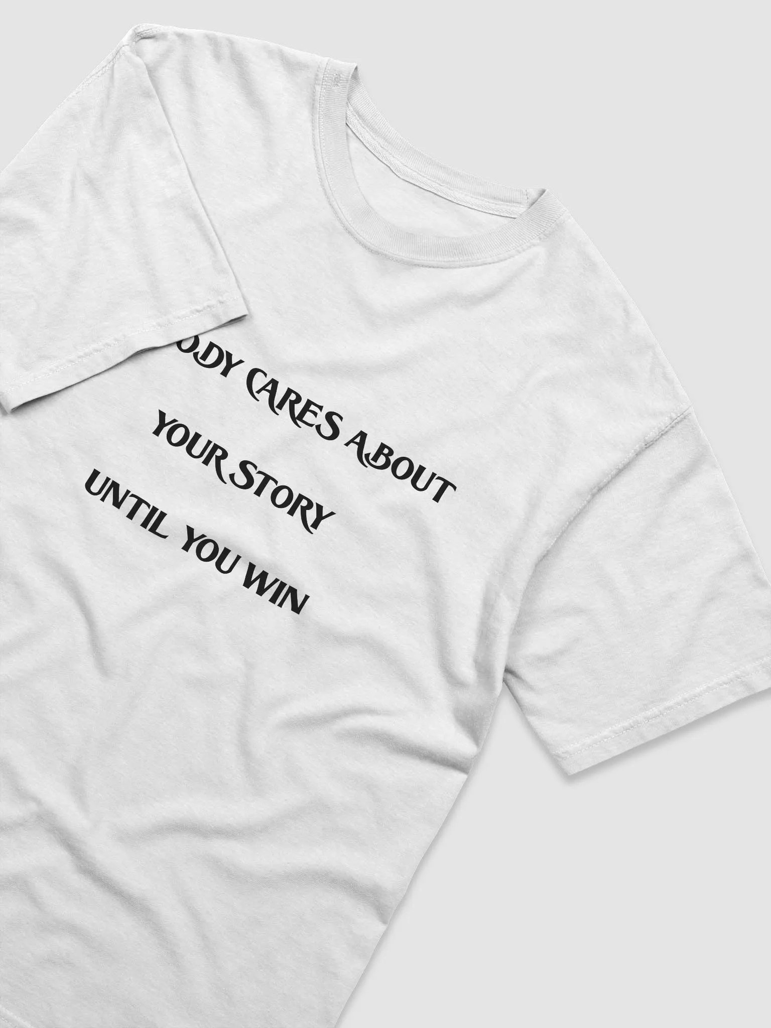 NOBODY CARES ABOUT YOUR STORY UNTIL YOU WIN(BLACK PRINT) product image (3)