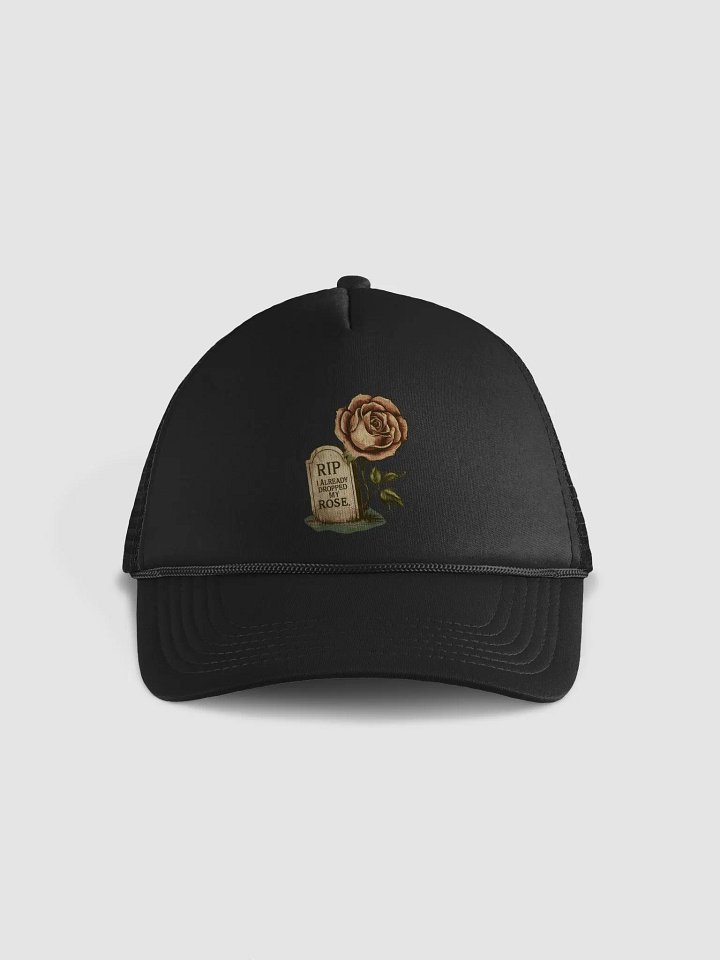 RIP I Already Dropped My Rose Trucker Cap product image (1)