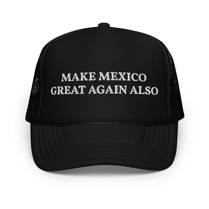 Make Mexico Great Again Also - Embroidered Trucker Hat Cap product image (1)
