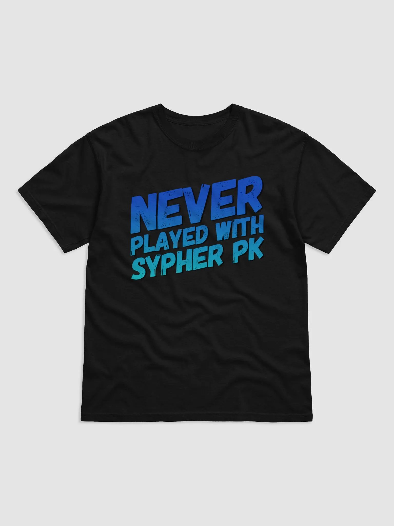 Never Played with Sypher PK T-Shirt product image (1)