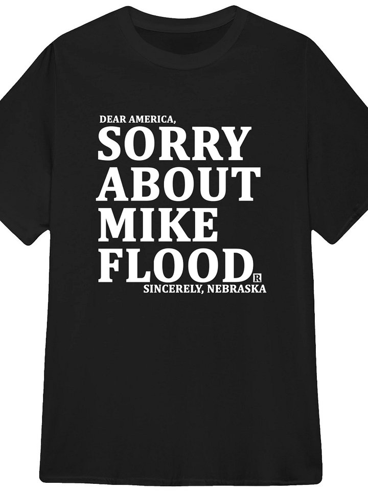 Dear America sorry about mike flood Sincerely Nebraska T-Shirt product image (1)