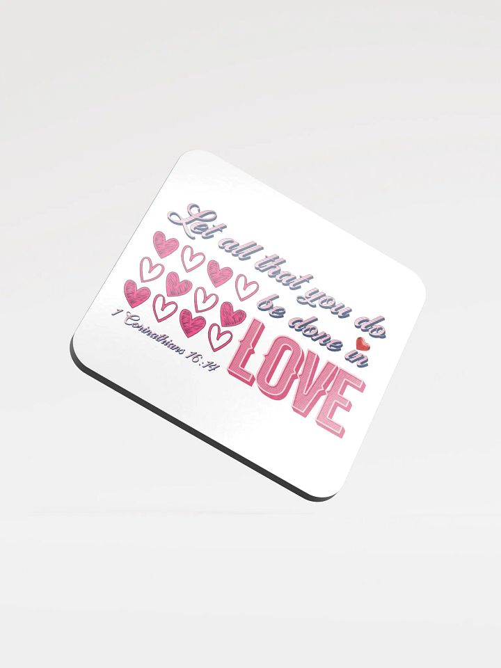 Let It All That You Do Be Done In Love Quote Glossed Cork Coaster product image (1)