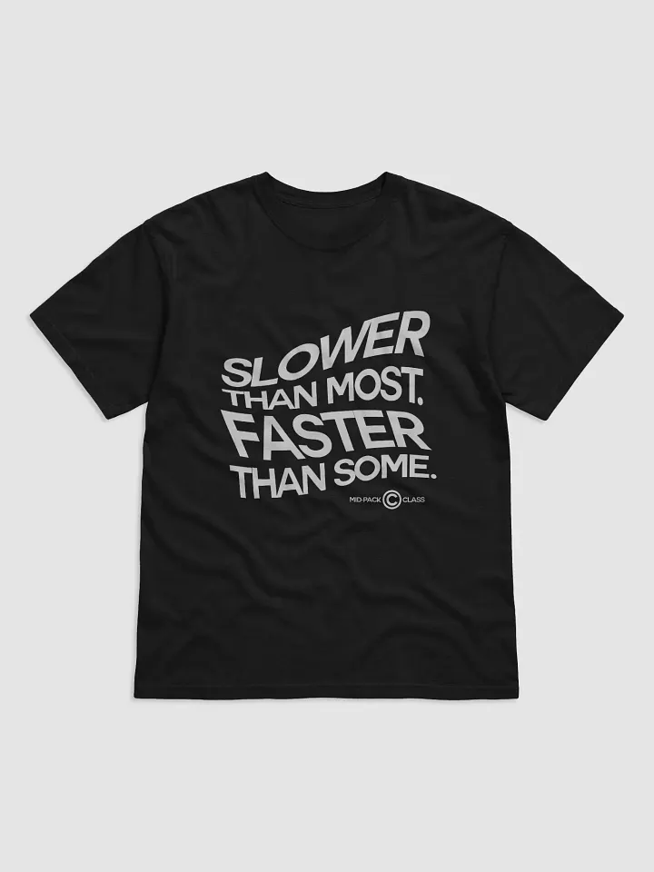 Slower Than Most, Faster Than Some Tee product image (1)