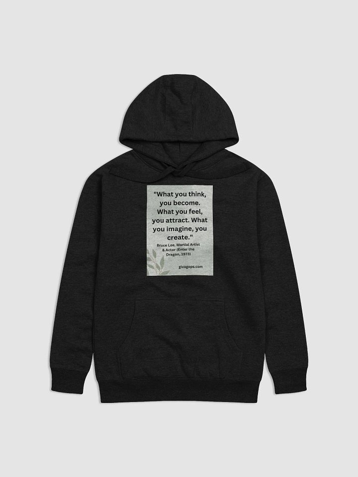 "What you think, you become. What you feel, you attract. What you imagine, you create." HOODIE product image (1)
