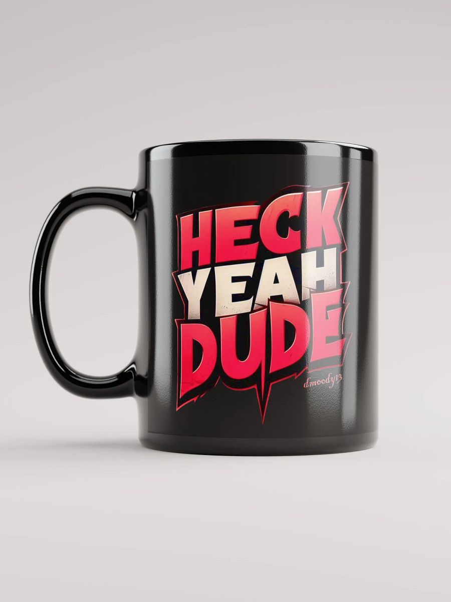 HECK YEAH DUDE Mug product image (12)