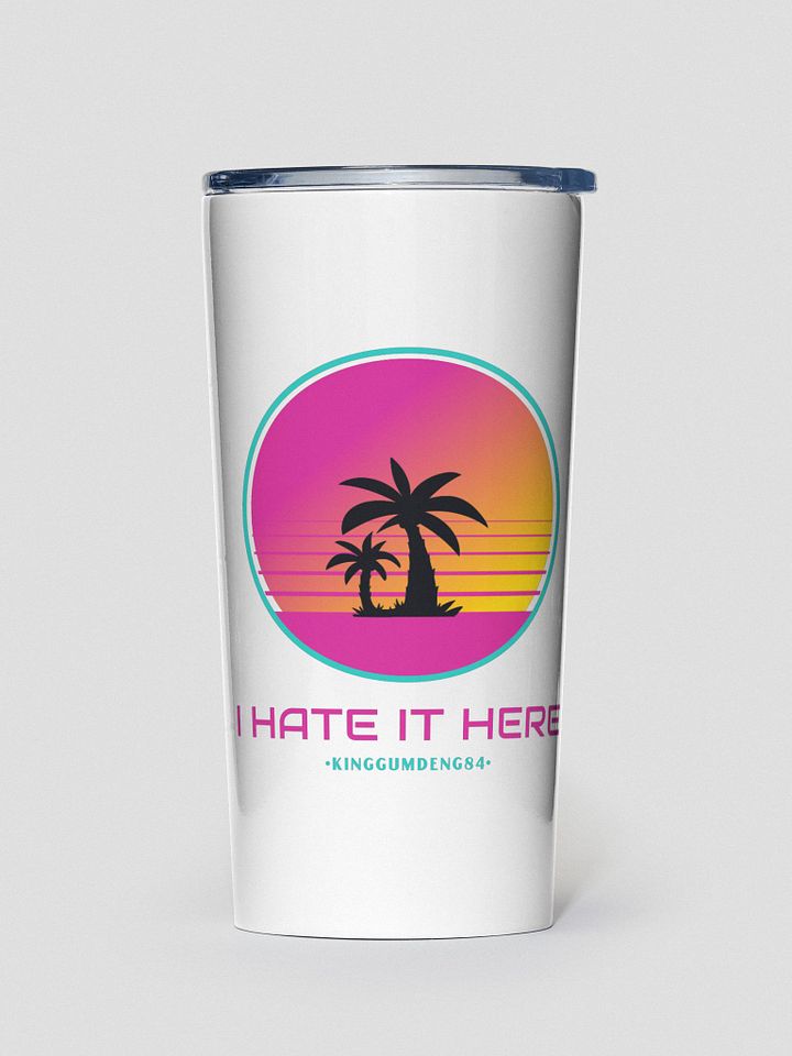 I Hate It Here Tumbler product image (1)