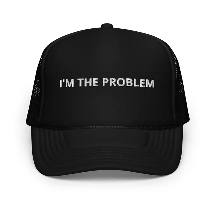 I'm the problem - Embroidered Trucker Cap Hat product image (1)