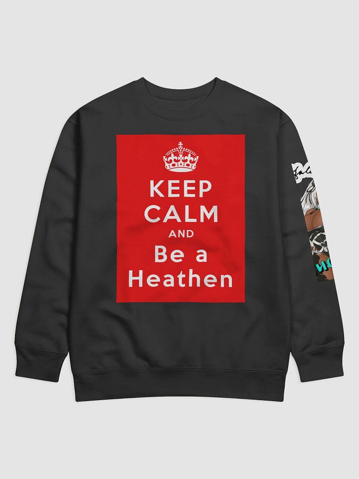Keep Calm and Be a Heathen Sweatshirt product image (1)