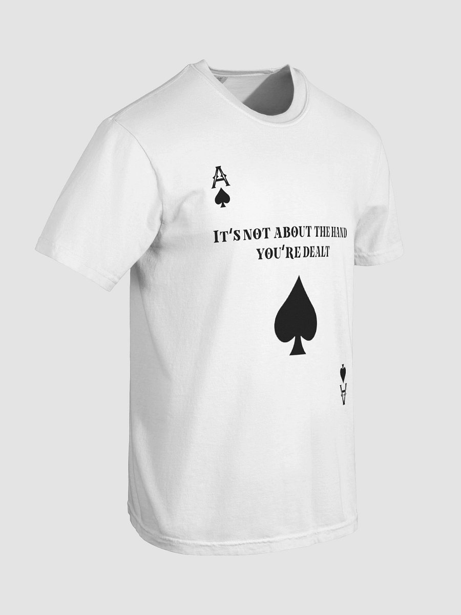 Ace of spades- "It's not about the hand you're dealt" Comfort Tee product image (38)