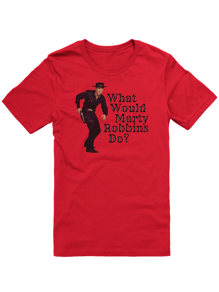 What Would Marty Robbins Do? Tee product image (1)