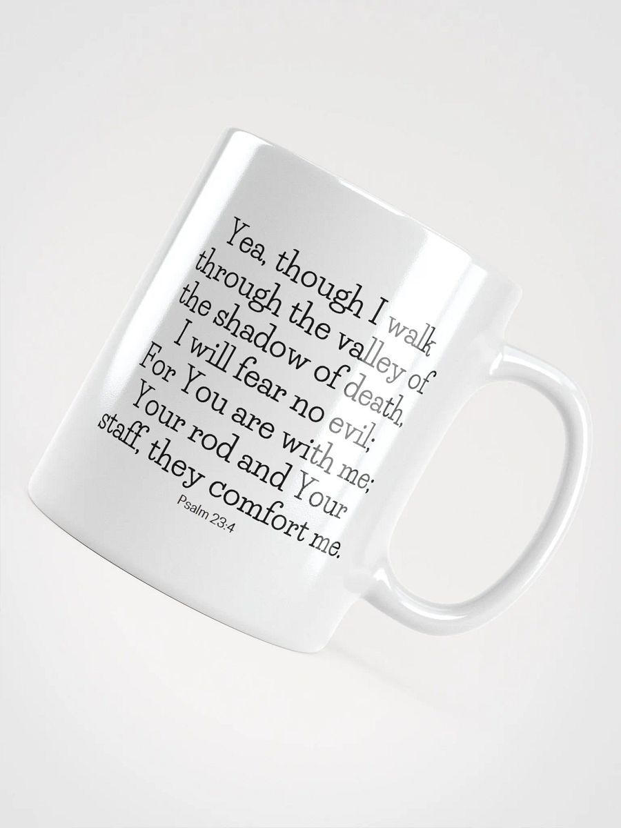 Yea, Though I Walk Through The Valley Of The Shadow Of Death, I Will Fear No Evil Psalm 23:4 White Glossy Mug 11/15/20oz product image (4)