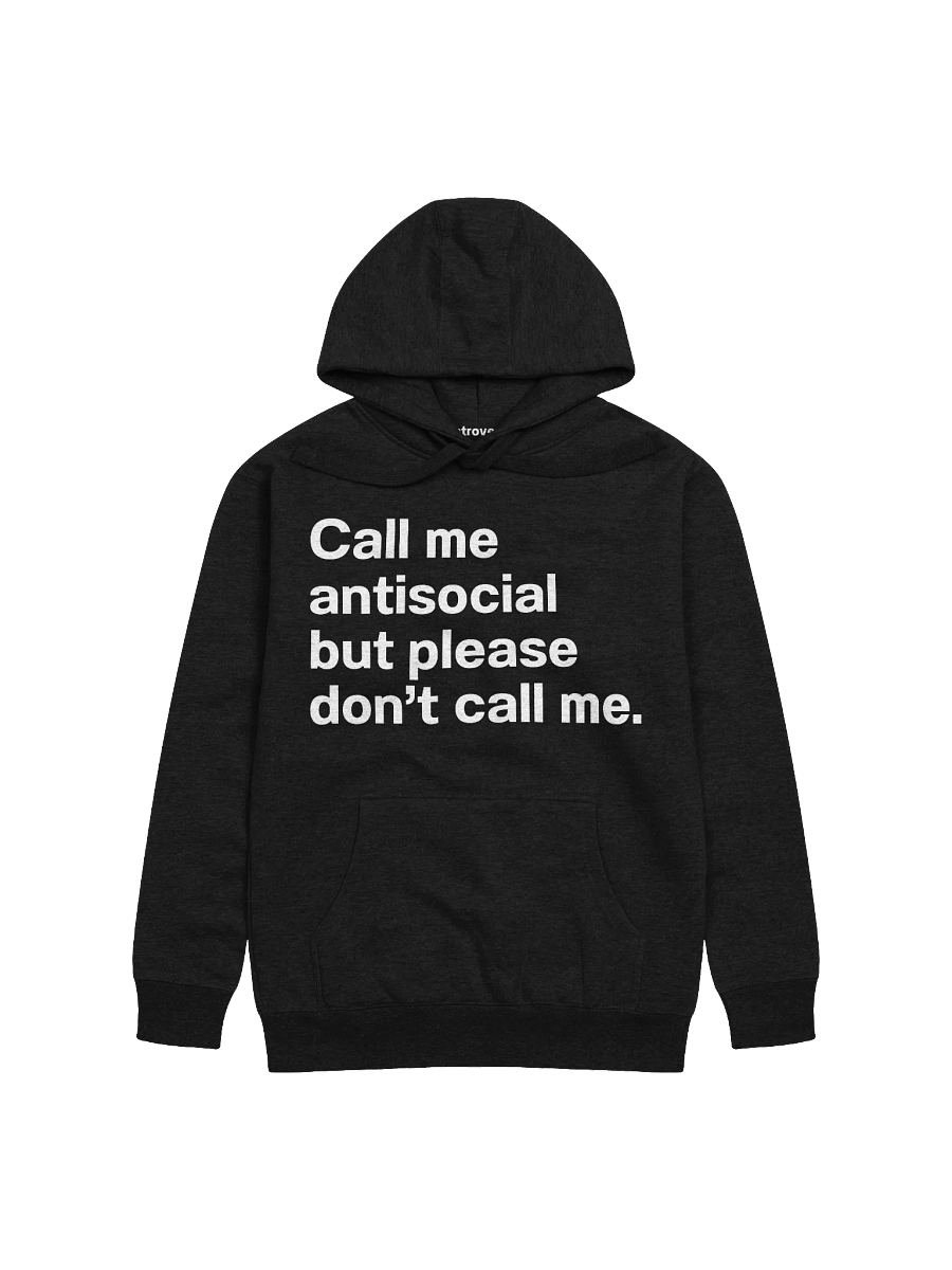 Call me antisocial but please don't call me. Unisex Hoodie product image (4)