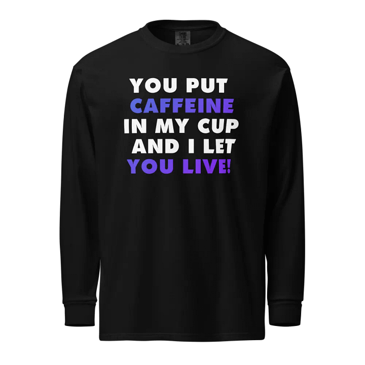 Give Caffeine Unisex Heavyweight Long Sleeve product image (1)