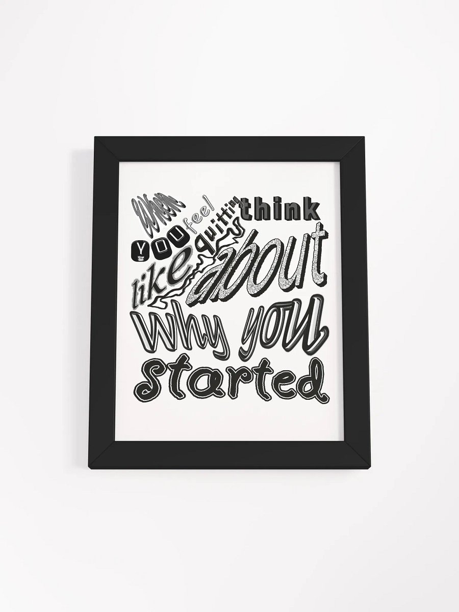 When you feel like quitting think about why you started - Framed - High-Quality Poster product image (1)