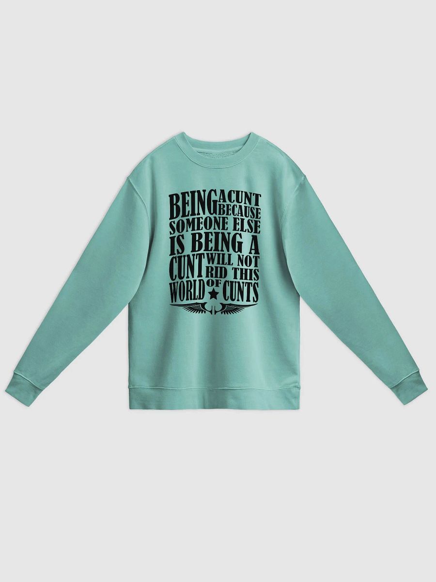 Stop Being A Cunt - Black Lettering - Independent Trading Co. Unisex Midweight Pigment Dyed Sweatshirt product image (1)