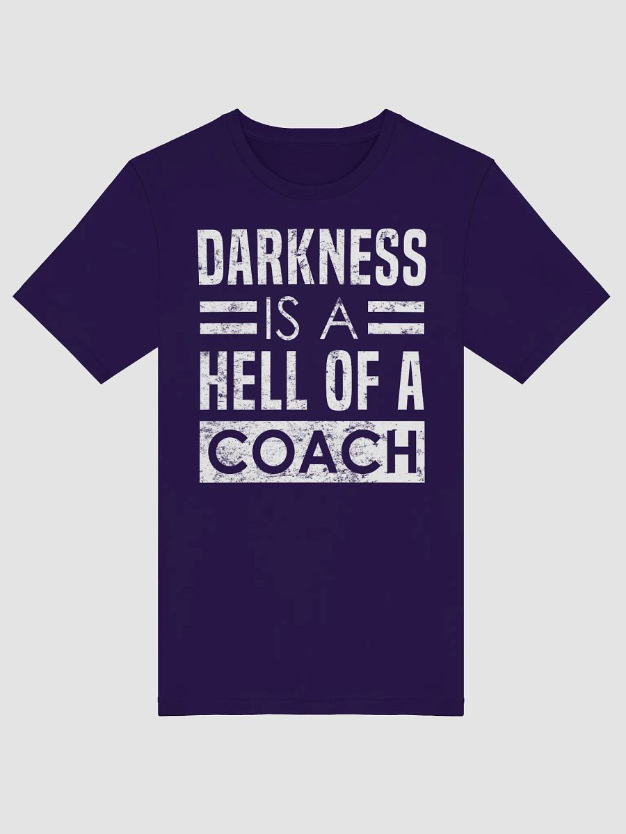 Darkness Is A Hell Of A Coach T-Shirt product image (1)