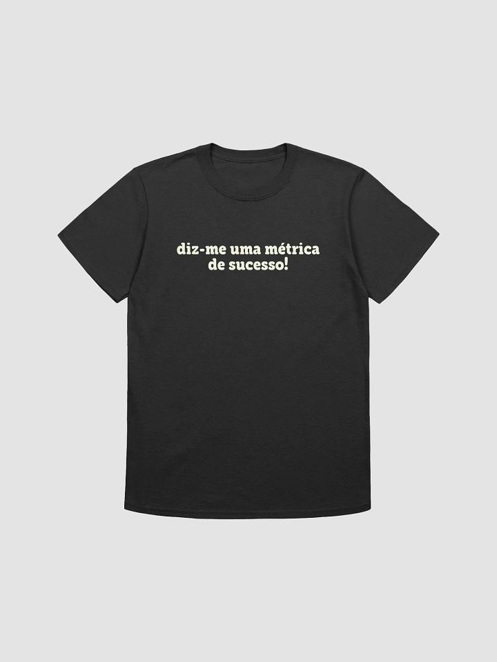 diz-me uma métrica de sucesso, FIFA points não valem. | T-shirt product image (1)