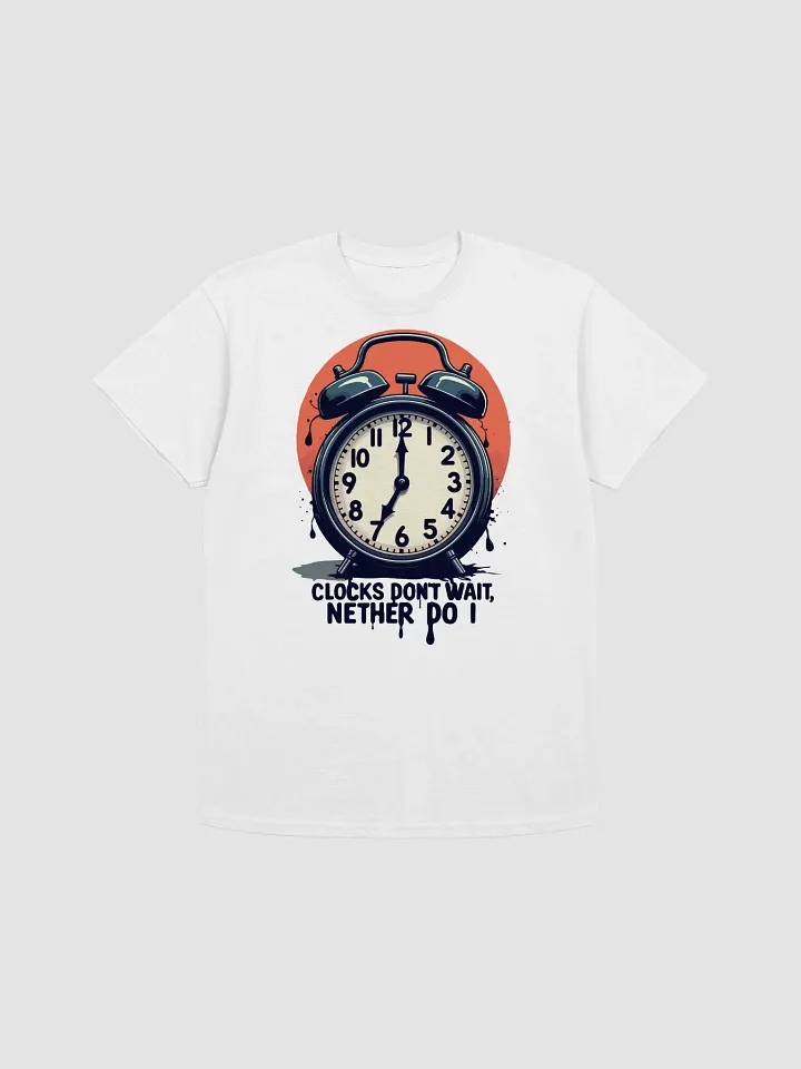 Clocks Don't Wait T-Shirt product image (1)