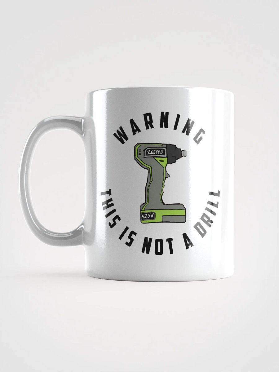 Not a Drill - Mug product image (6)