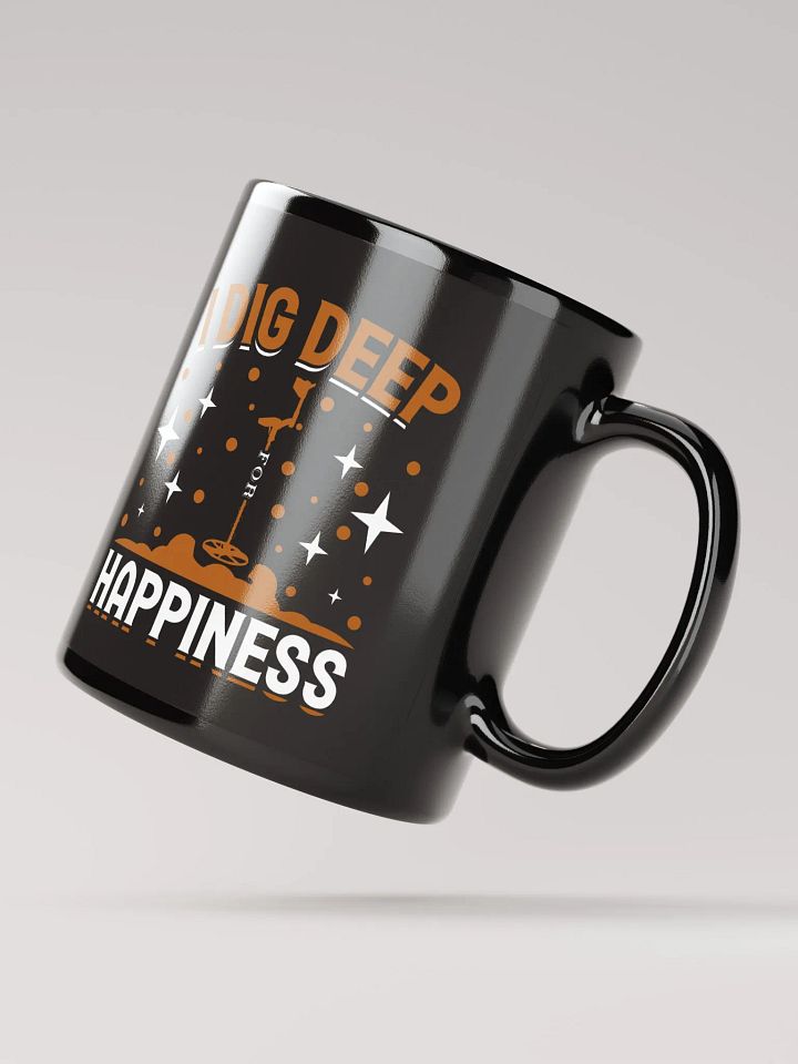 I Dig Deep for Happiness Mug product image (4)