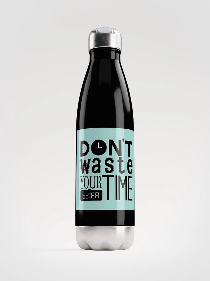 Don't waste yor time Stainless Steel Water Bottle product image (1)