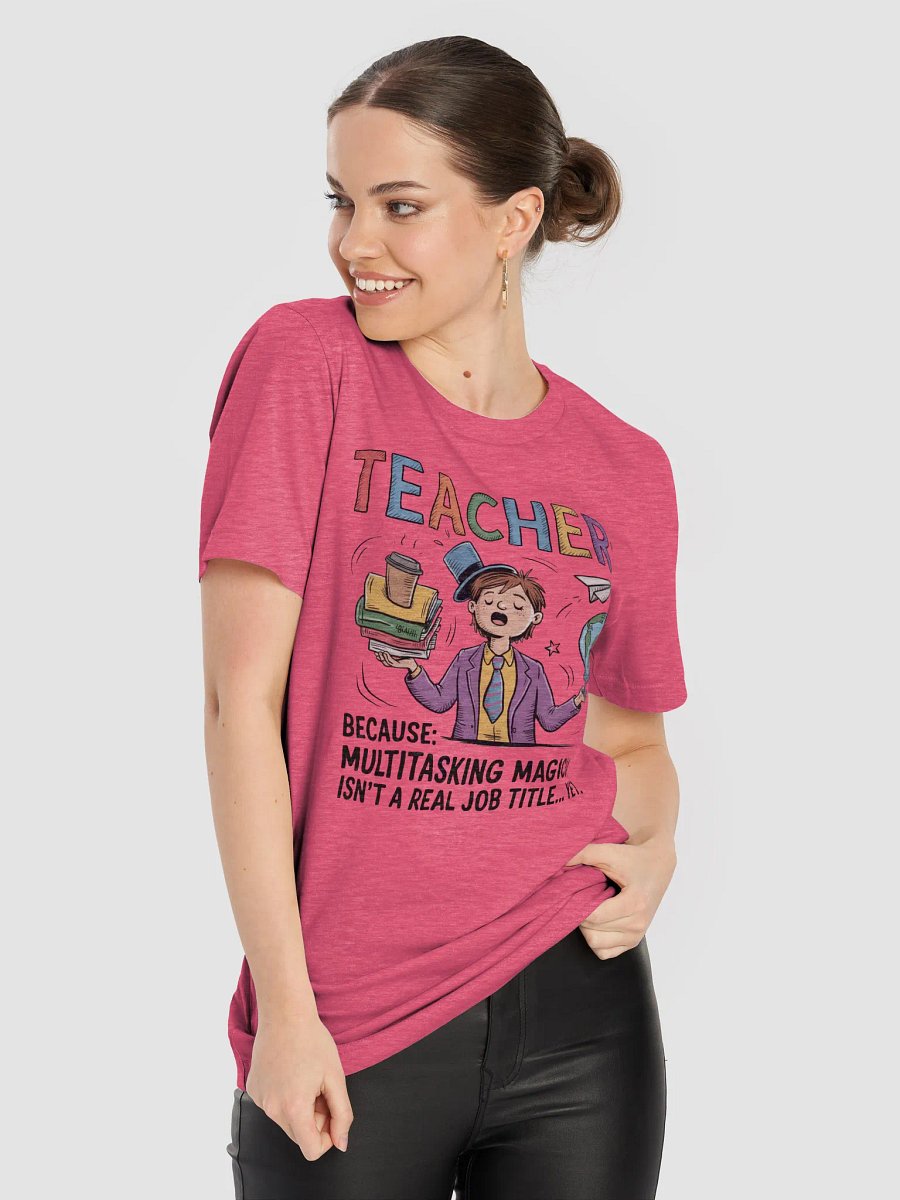 Multi-Tasking Teacher — Classroom Hero T-shirt product image (8)