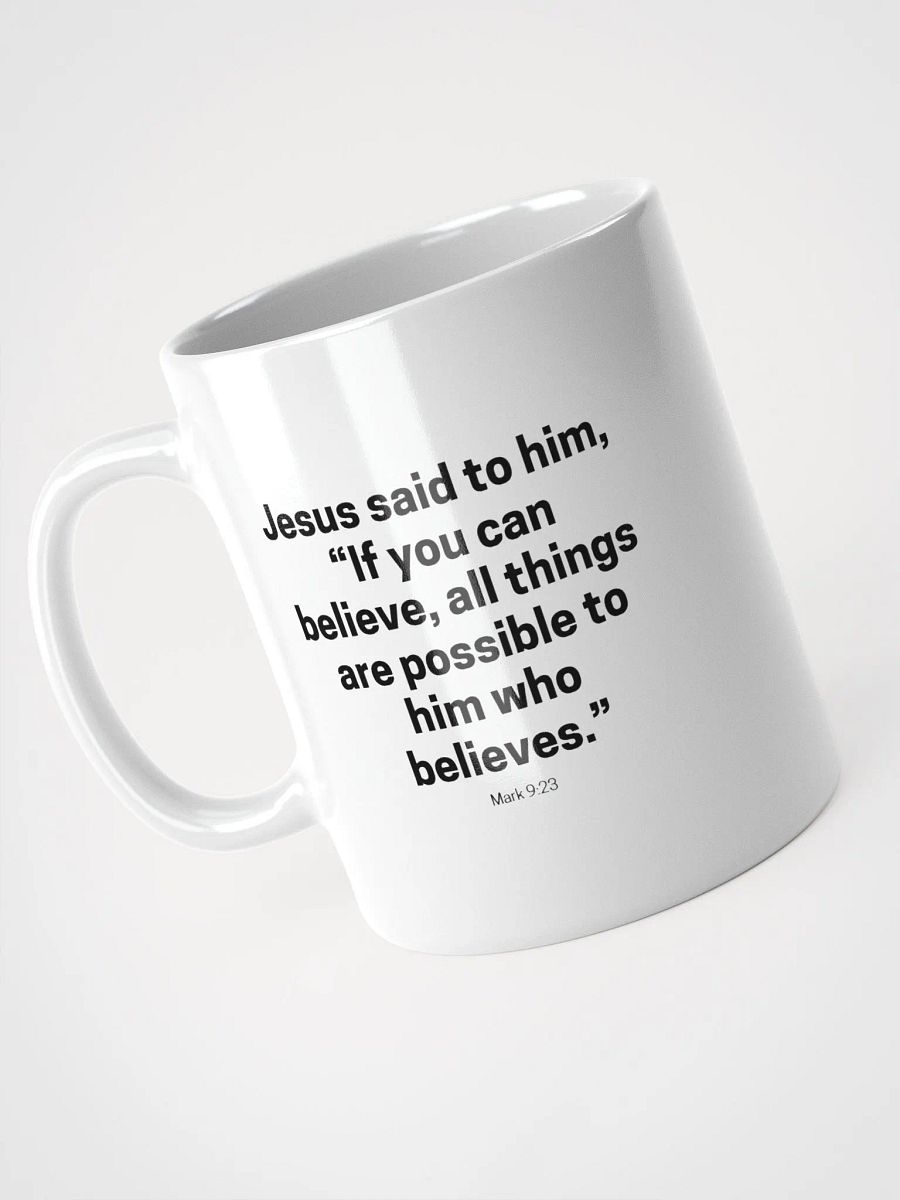 Jesus Said To Him If You Can Believe All Things Are Possible To Him Who Believes Mark 9:23 White Glossy Mug 11/15/20oz product image (3)