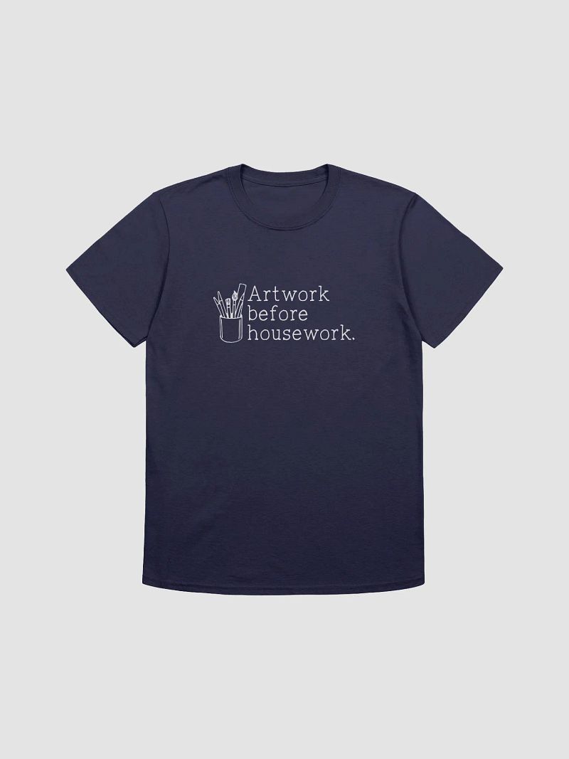 Artwork Before Housework Unisex T Shirt for Artists