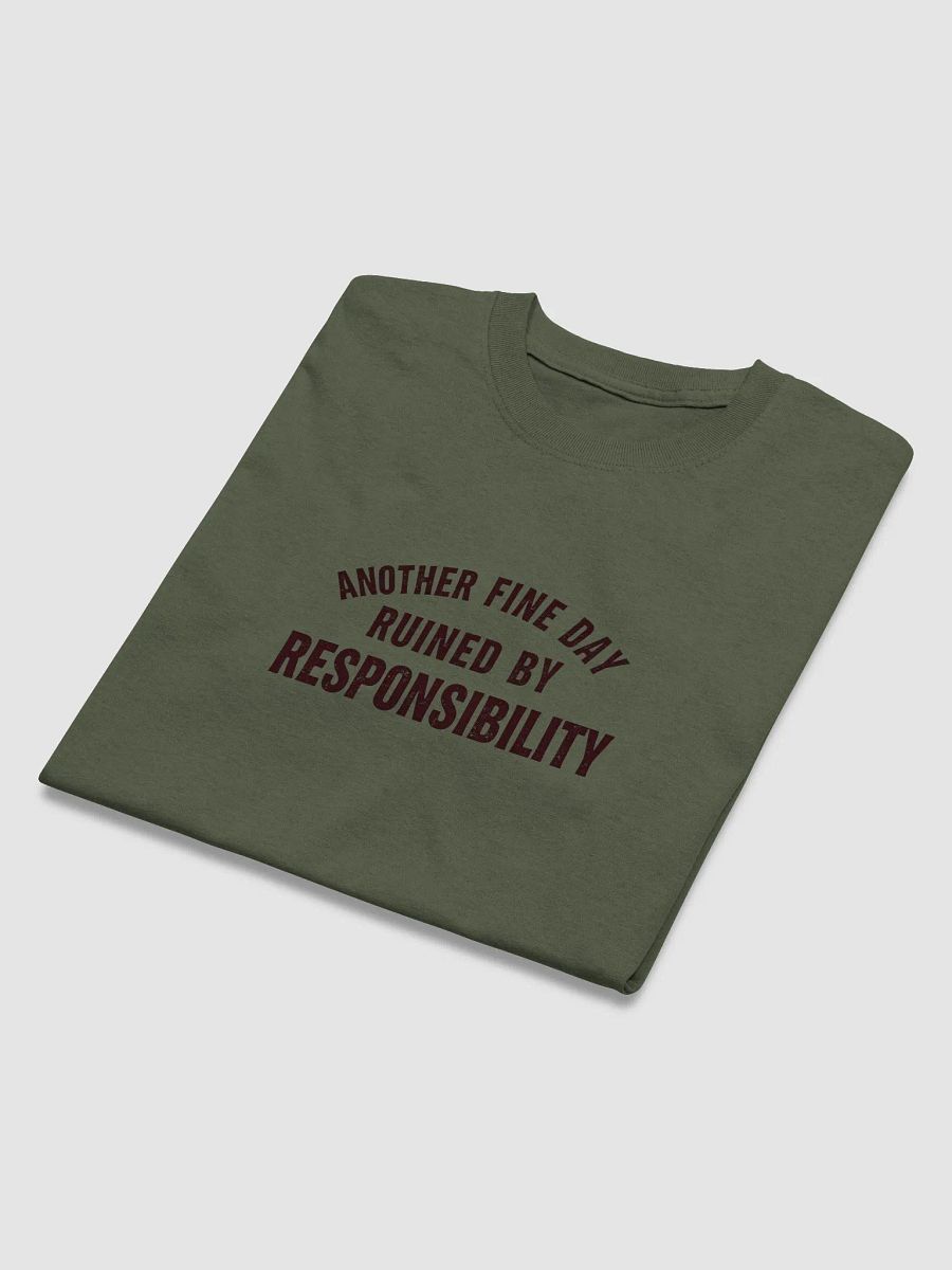 Another Fine Day Ruined by Responsibility T-Shirt – Funny Adulting Tee product image (4)