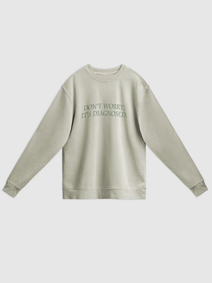 DW, IT'S DIAGNOSED. (#657D5D) printed pigment crewneck product image (4)