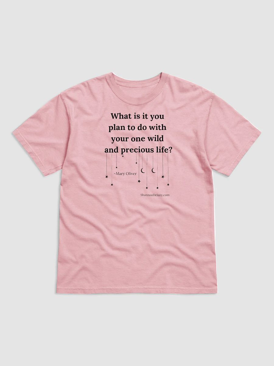 Mary Oliver Quote – Your One Wild and Precious Life – T-shirt – Black Print on Color product image (3)