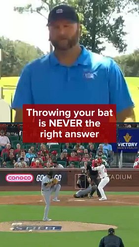 Throwing your bat is NEVER the answer.