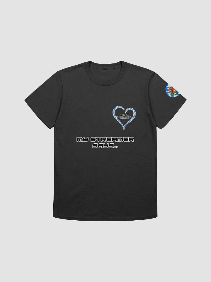 My streamer says Tee product image (3)