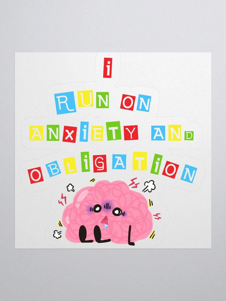 I Run On Anxiety And Obligation Sticker product image (3)