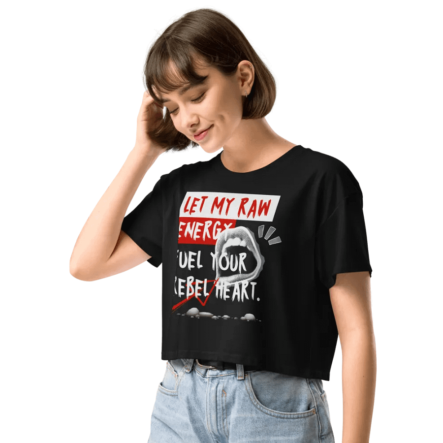 Let my raw energy fuel your rebel heart crop top product image (22)