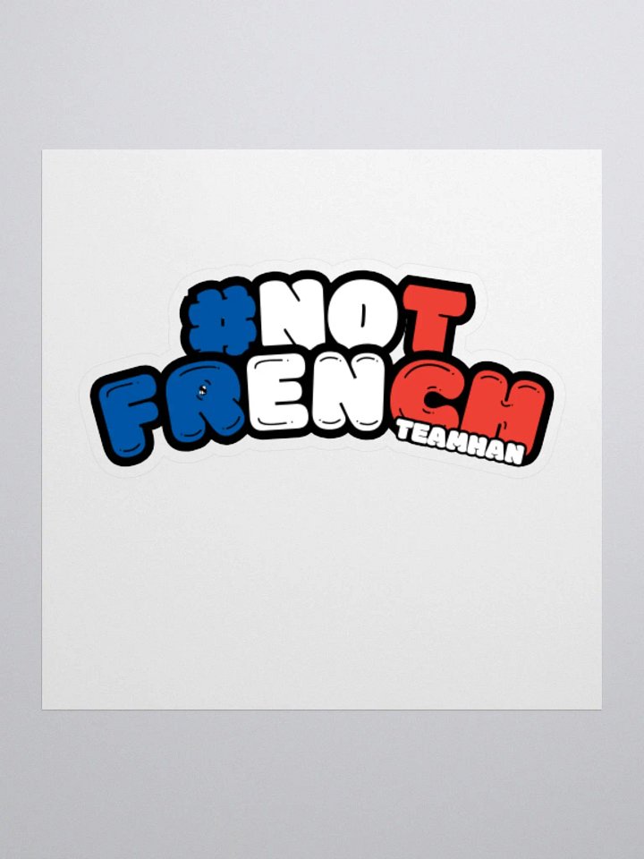 TeamHan - #NotFrench | Sticker product image (1)