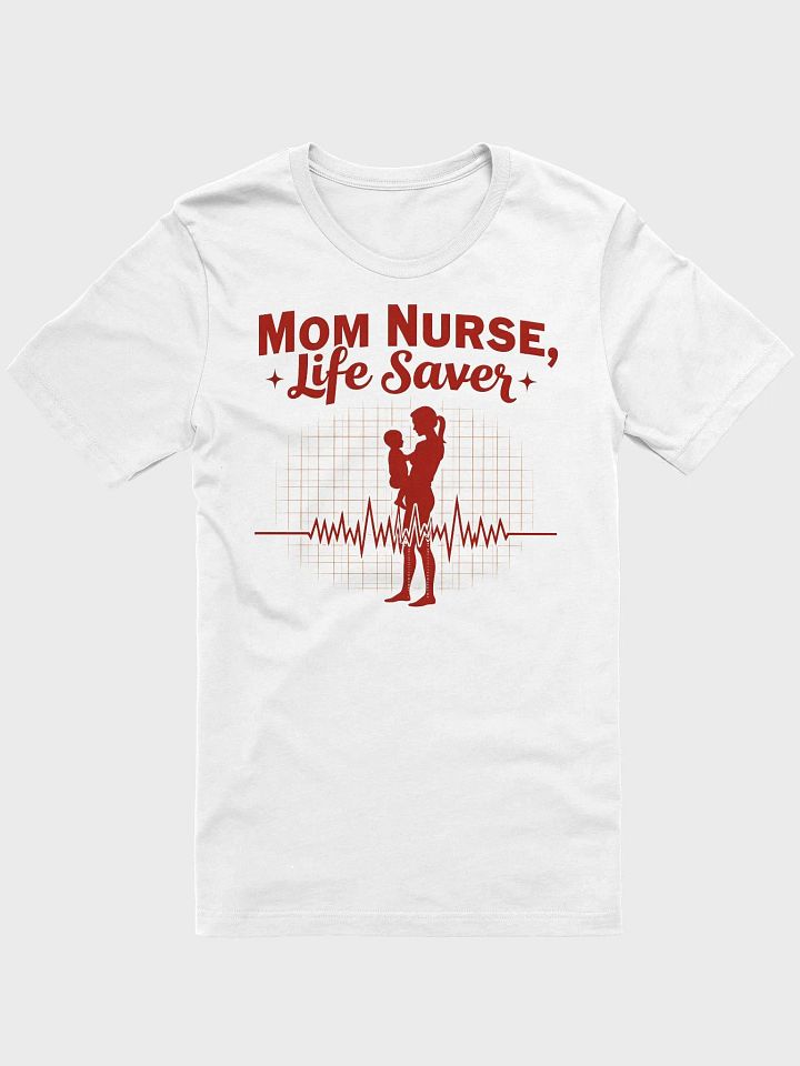 Life Saver Mom Nurse T-Shirt product image (6)
