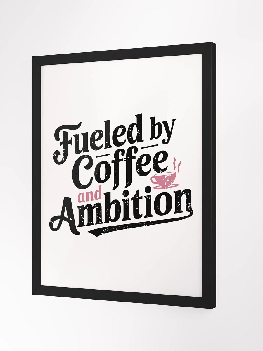 Ambition & Coffee: Framed Matte Poster product image (3)