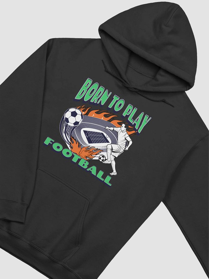 Born To Play Football Soccer Spirit Hoodie product image (2)