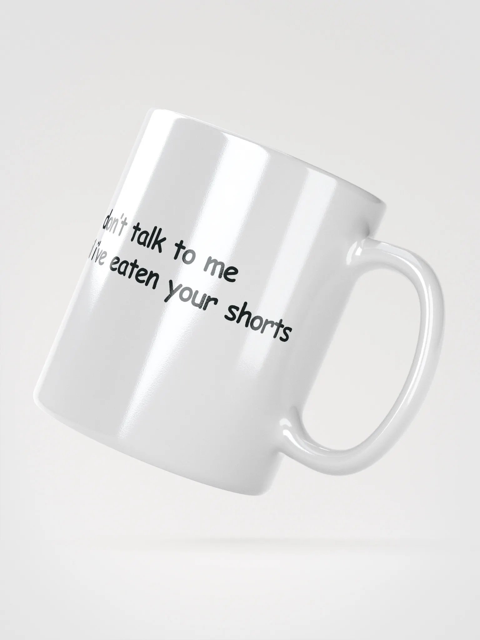 Don't Talk to Me Until I've Eaten Your Shorts White Glossy Mug product image (2)
