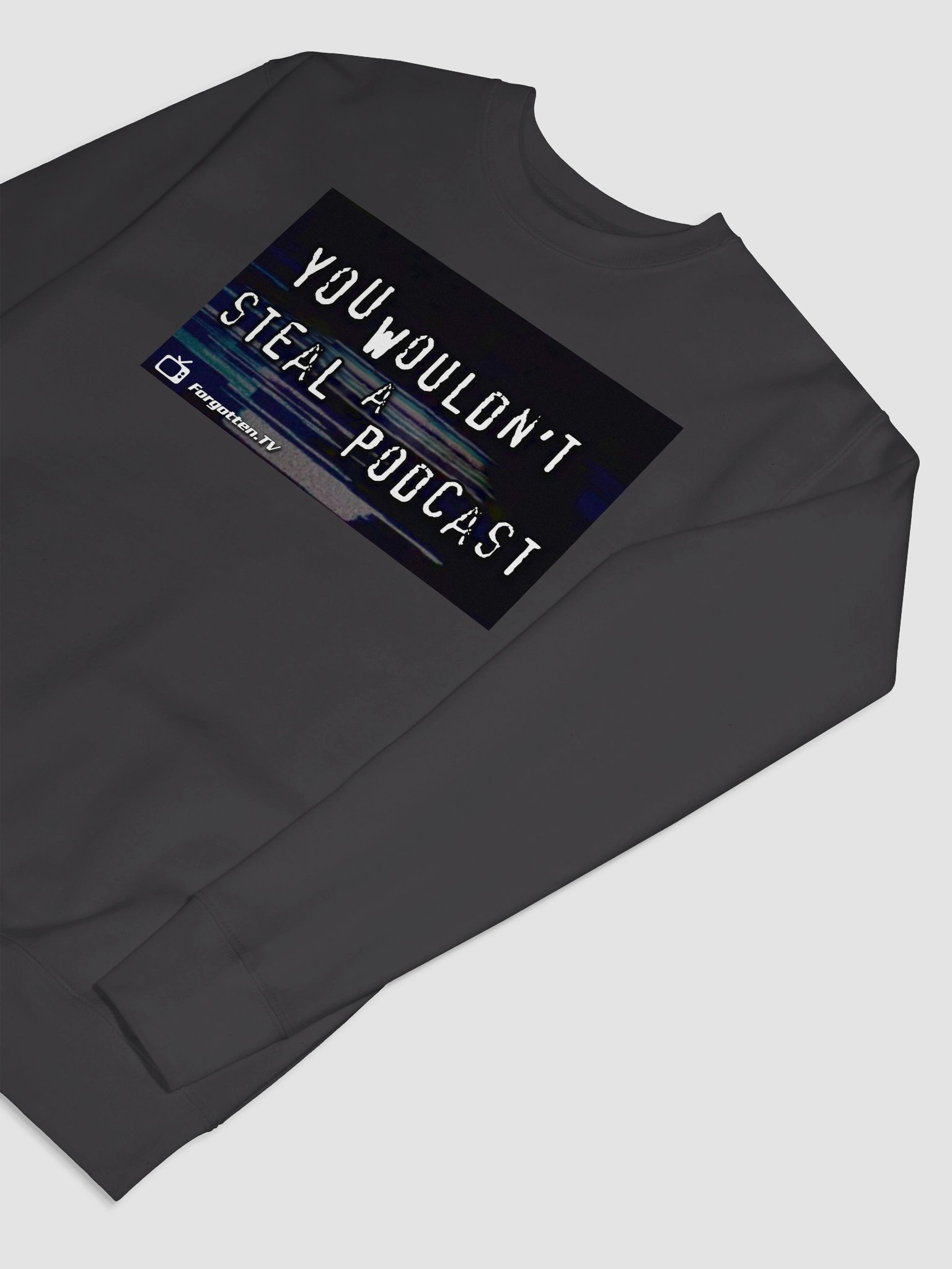 You Wouldn't Steal a Podcast Sweatshirt product image (7)