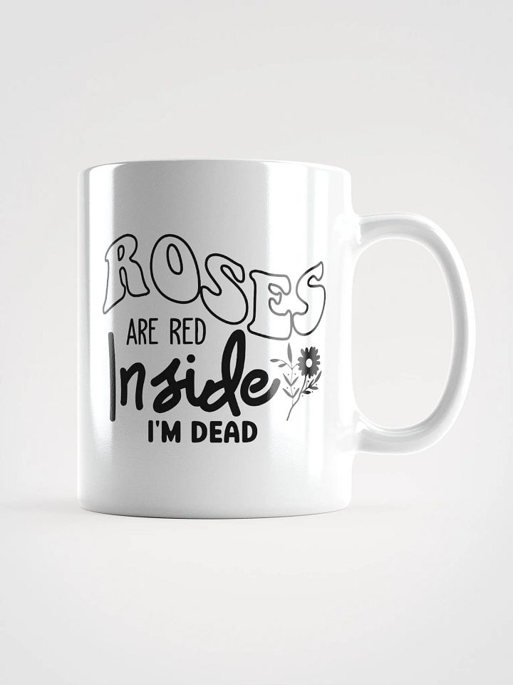 Roses Are Red Inside Im Dead Glossy Mug product image (1)