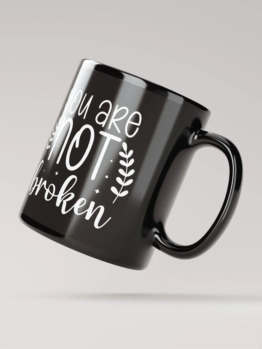 You Are Not Broken Mug product image (3)