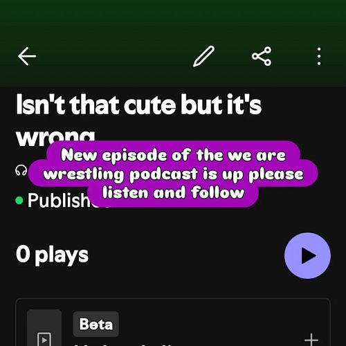 New episode of the we are wrestling podcast is up please listen and follow https://open.spotify.com/show/1bJxg2SKZFGasM5BJVD3EW