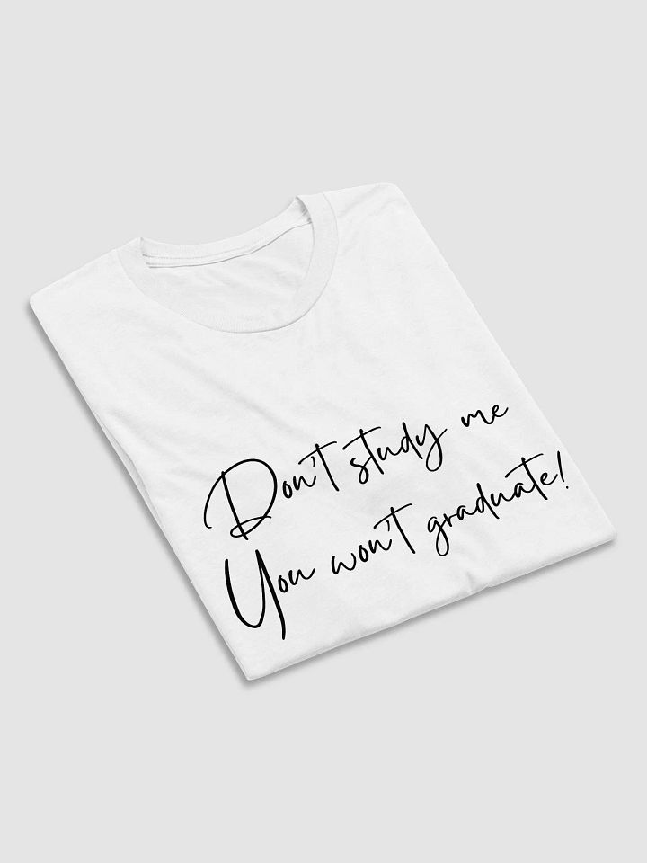Don't Study Me T-Shirt product image (2)